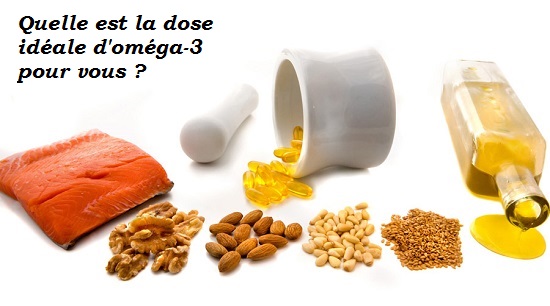 oméga-3 - Quelle est la dose idéale - maximale- d'oméga-3 pour vous